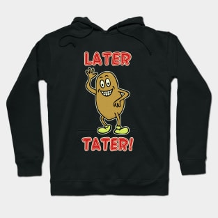 Later Tater #3 Hoodie